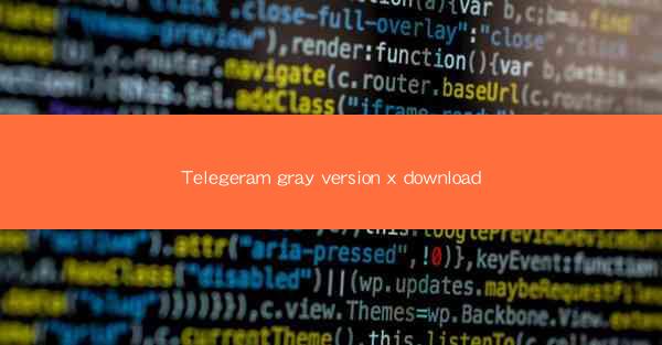 Telegeram gray version x download