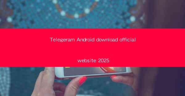 Telegeram Android download official website 2025