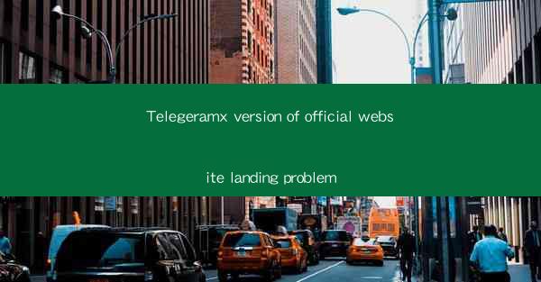 Telegeramx version of official website landing problem