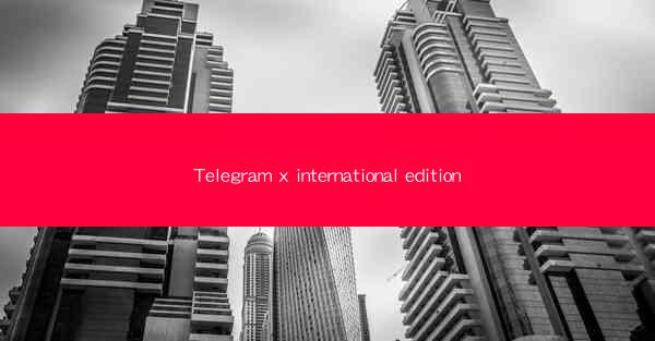 Telegram x international edition