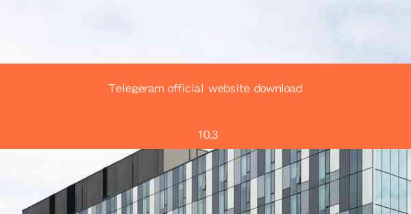 Telegeram official website download 10.3