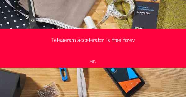 Telegeram accelerator is free forever.