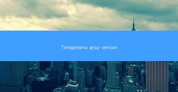 Telegeramx gray version
